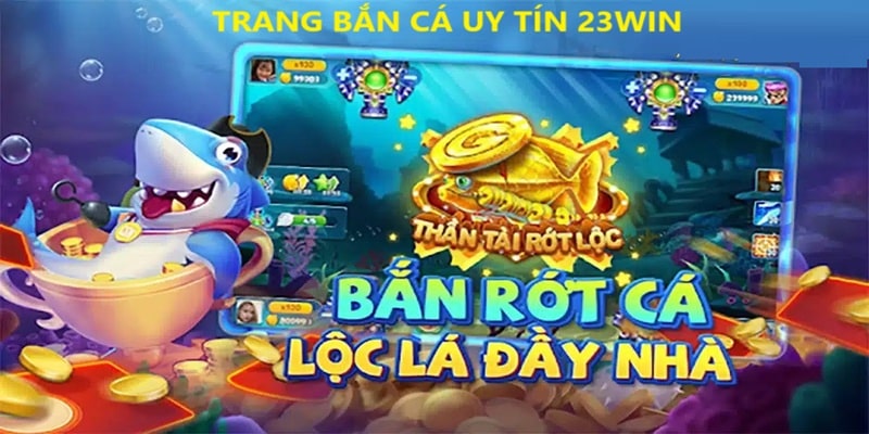 Trang bắn cá uy tín nhất 2024 chính thức mang tên 23Win.